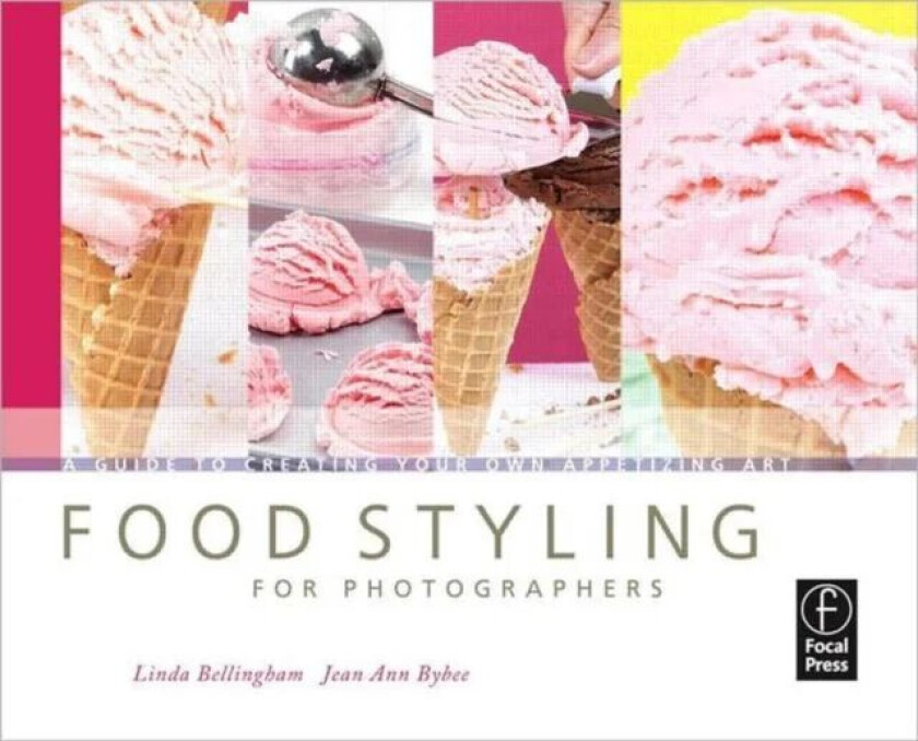 Food Styling for Photographers av Linda Bellingham, Jean Ann Bybee