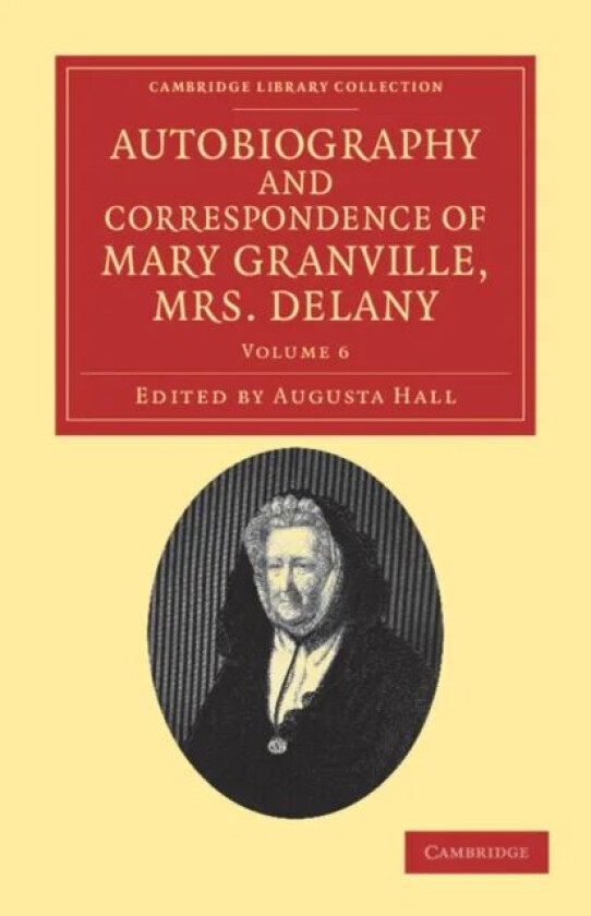 Autobiography and Correspondence of Mary Granville, Mrs Delany av Mary Delany