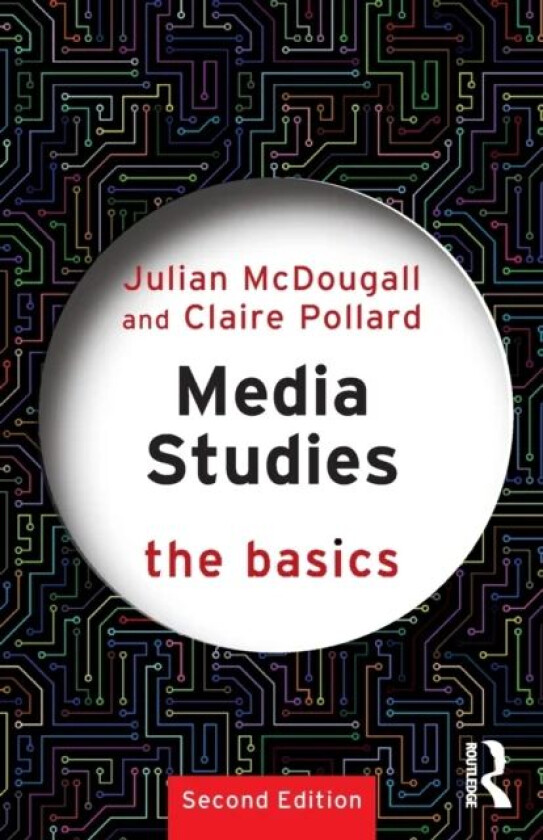 Media Studies: The Basics av Julian (Bournemouth University UK) McDougall, Claire Pollard
