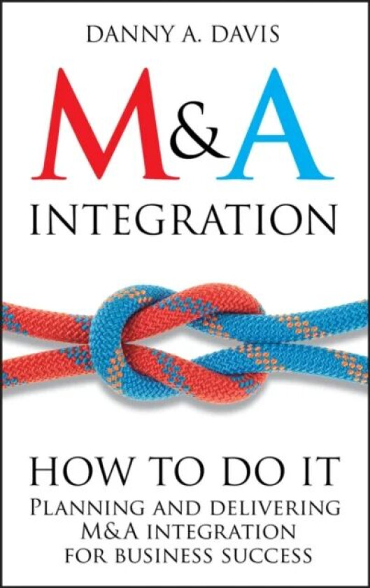 M&A Integration av Danny A. Davis