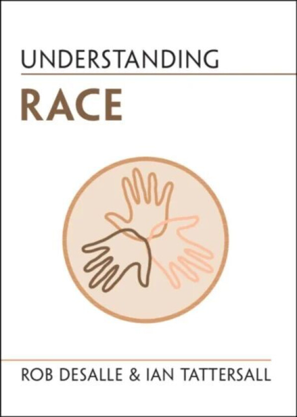 Understanding Race av Rob (American Museum of Natural History New York) DeSalle, Ian (American Museum of Natural History New York) Tattersall