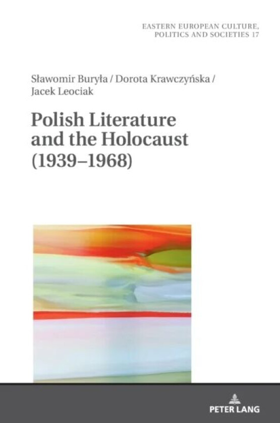 Polish Literature and the Holocaust (1939-1968) av Jacek Leociak, Slawomir Buryla, Dorota Krawczynska