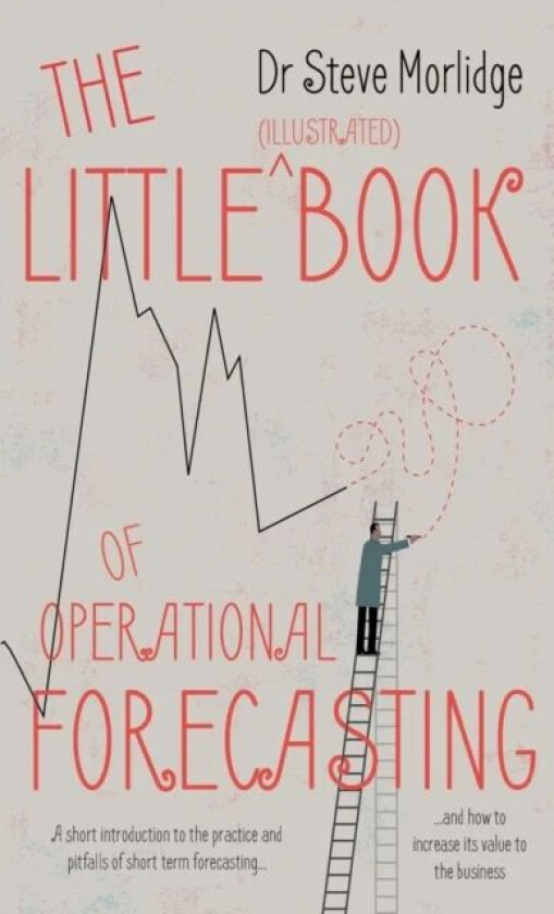 The Little (illustrated) Book of Operational Forecasting av Dr Steve Morlidge
