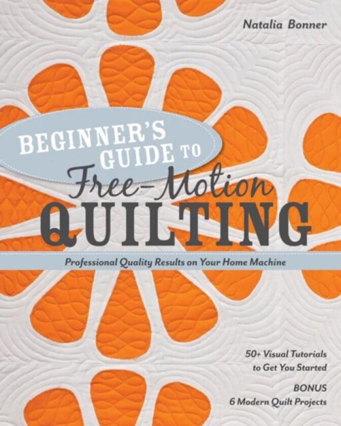 Beginner's Guide to Free-Motion Quilting av Natalia Whiting Bonner
