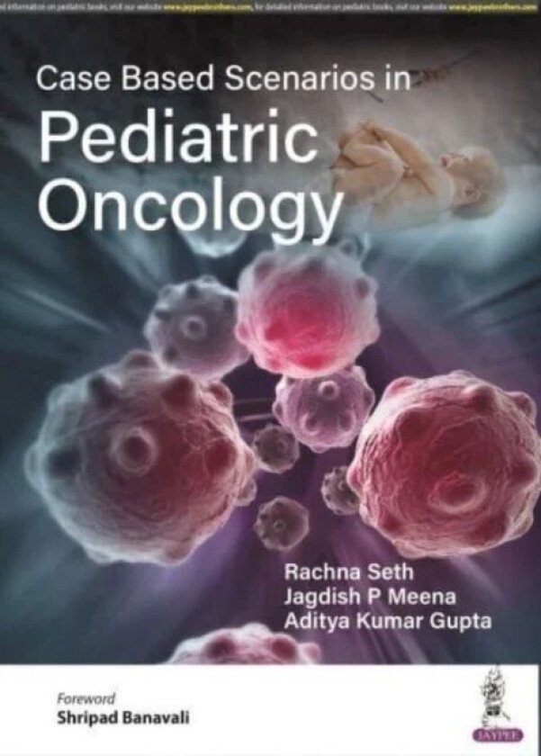 Case Based Scenarios in Pediatric Oncology av Rachna Seth, Jagdish P Meena, Aditya Kumar Gupta