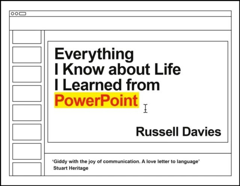 Everything I Know about Life I Learned from PowerPoint av Russell Davies