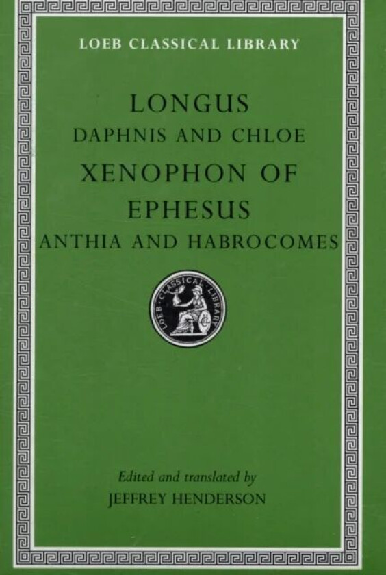 Daphnis and Chloe. Anthia and Habrocomes av Longus, Xenophon of Ephesus