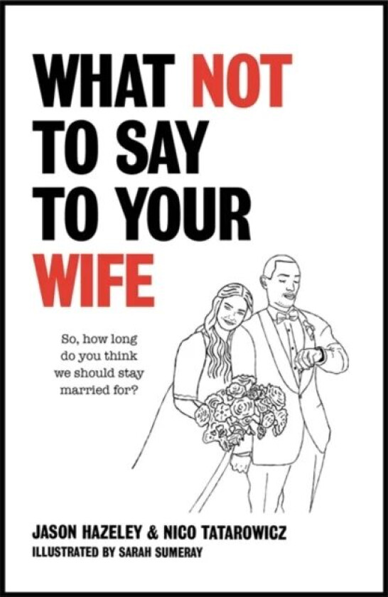What Not to Say to Your Wife av Jason Hazeley, Nico Tatarowicz