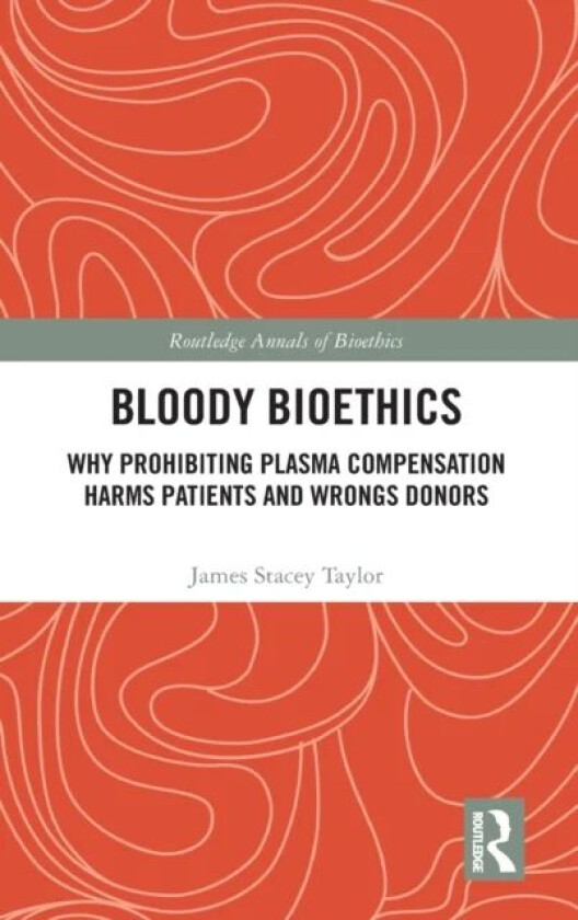 Bloody Bioethics av James Stacey Taylor