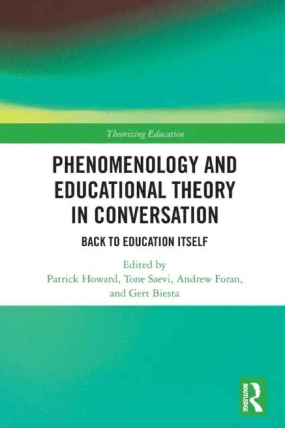 Phenomenology and Educational Theory in Conversation av Patrick Howard