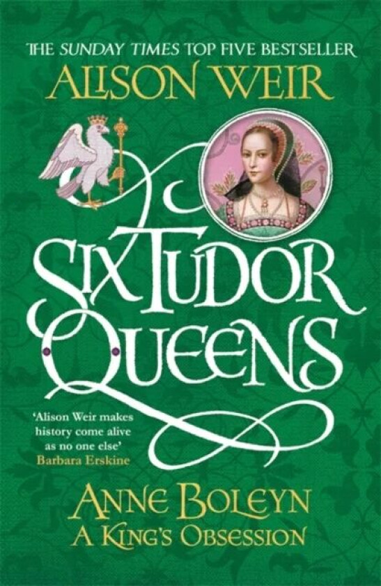 Six Tudor Queens: Anne Boleyn, A King's Obsession av Alison Weir