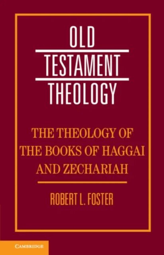 The Theology of the Books of Haggai and Zechariah av Robert L. (University of Georgia) Foster