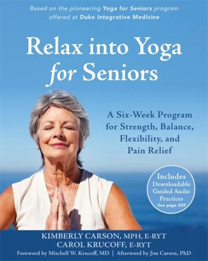 Relax into Yoga for Seniors av Kimberly Carson, Carol Krucoff