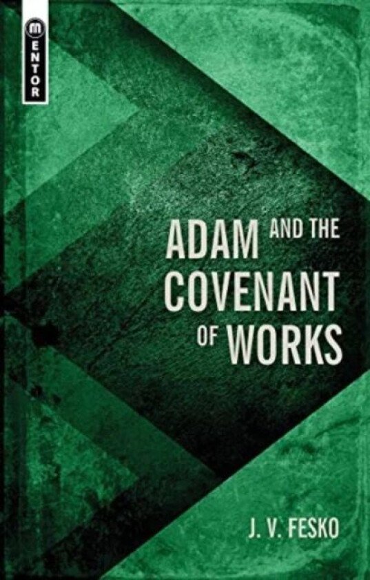 Adam and the Covenant of Works av J. V. Fesko