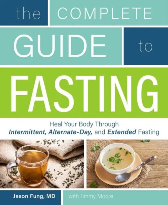 The Complete Guide To Fasting av Jimmy Moore, Jason Fung