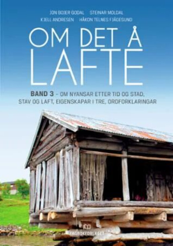 Om det å lafte av Kjell Andresen, Håkon Telnes Fjågesund, Jon Bojer Godal, Steinar Moldal