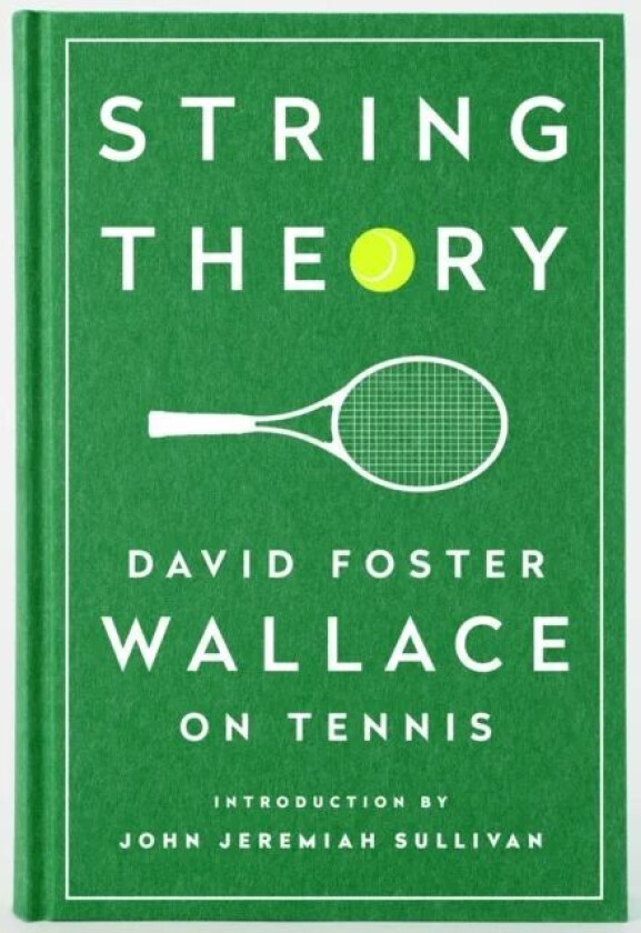 String Theory: David Foster Wallace On Tennis av David Foster Wallace