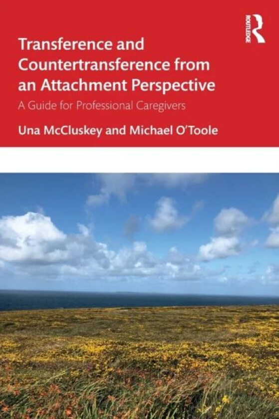Transference and Countertransference from an Attachment Perspective av Una McCluskey, Michael (Classical guitar soloist Ireland) O'Toole