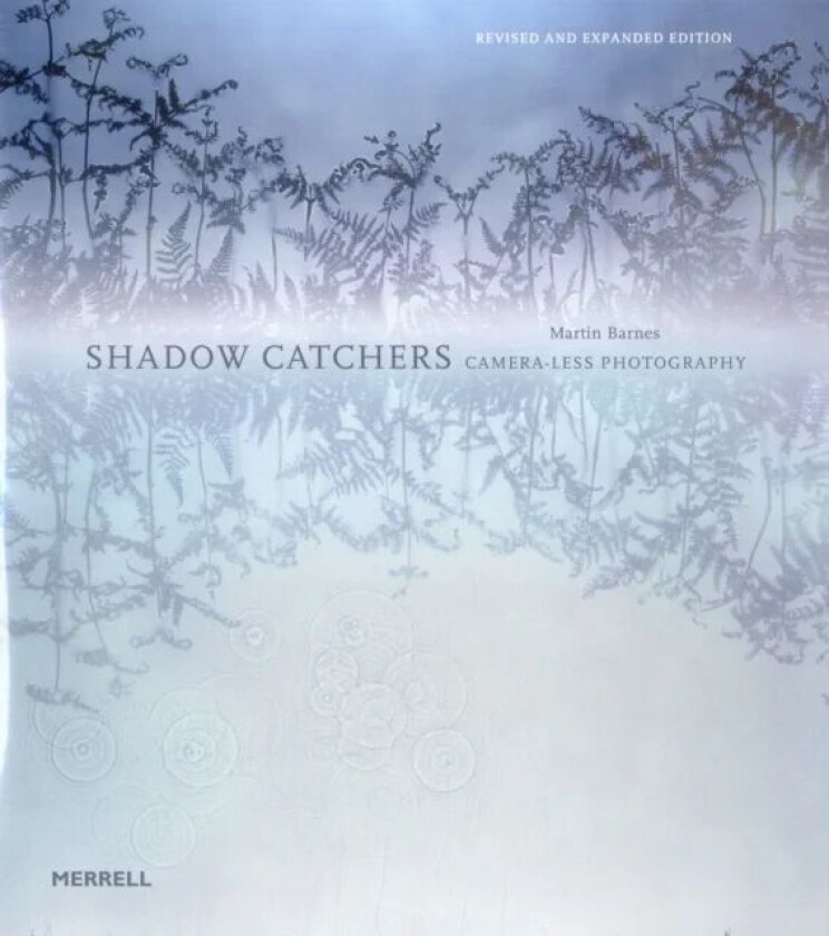 Shadow Catchers: Camera-less Photography av Martin Barnes