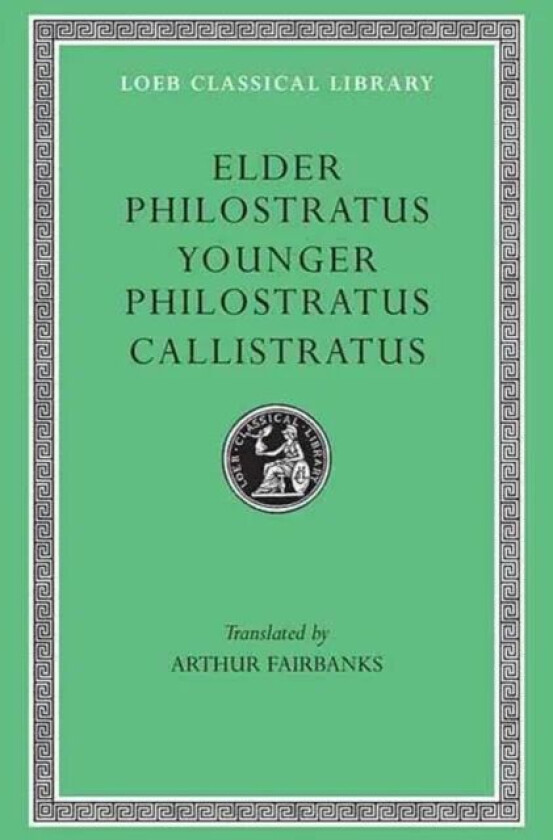 Philostratus the Elder, Imagines. Philostratus the Younger, Imagines. Callistratus, Descriptions av Philostratus the Elder, Philostratus the Younger,