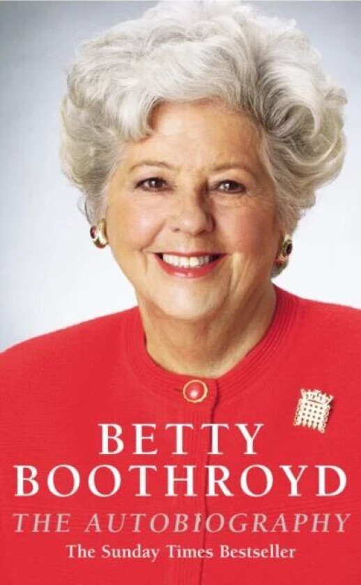 Betty Boothroyd Autobiography av Betty Boothroyd