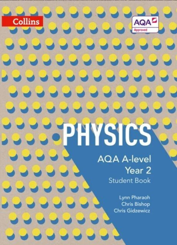 AQA A Level Physics Year 2 Student Book av Lynn Pharaoh, Chris Bishop, Chris Gidzewicz