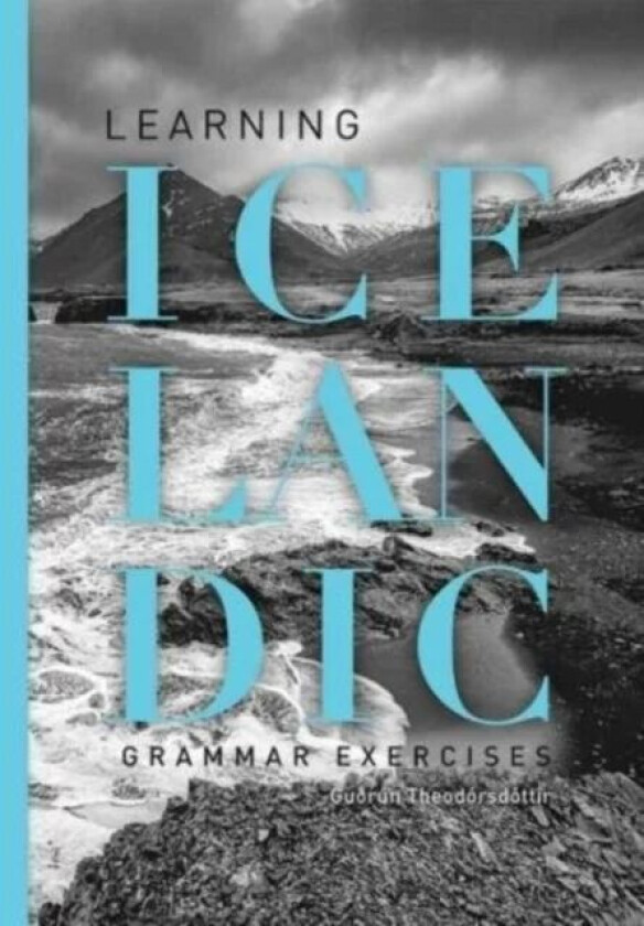 Learning Icelandic (Course). Grammar exercises av Gudrun Theodorsdottir
