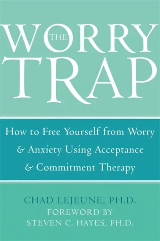 The Worry Trap av Chad LeJeune