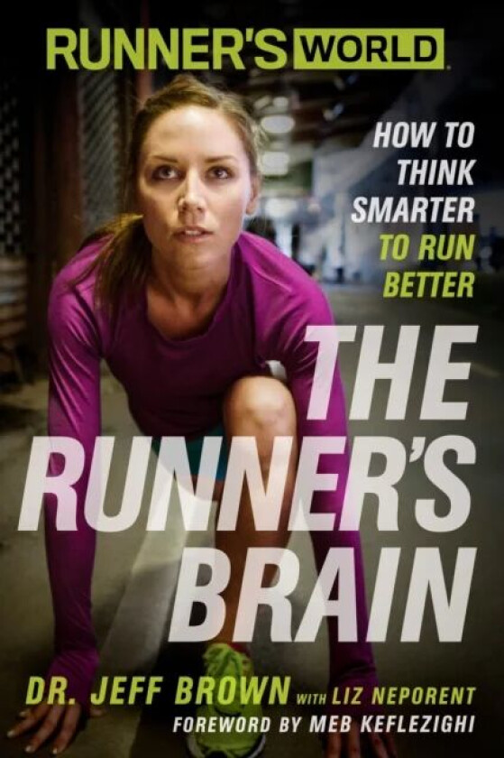 Runner's World The Runner's Brain av Jeff Brown, Liz Neporent, Editors of Runner's World Maga