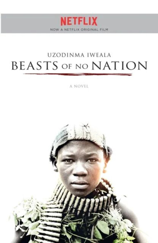 Beasts of No Nation av Uzodinma Iweala