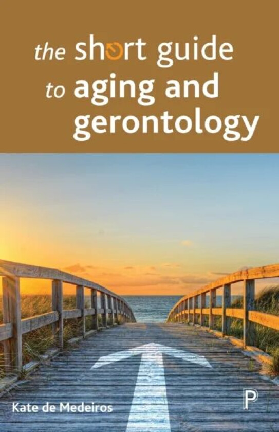 The Short Guide to Aging and Gerontology av Kate (Miami University) de Medeiros