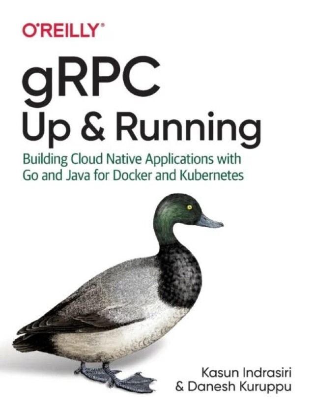 gRPC: Up and Running av Kasun Indrasiri, Danesh Kuruppu