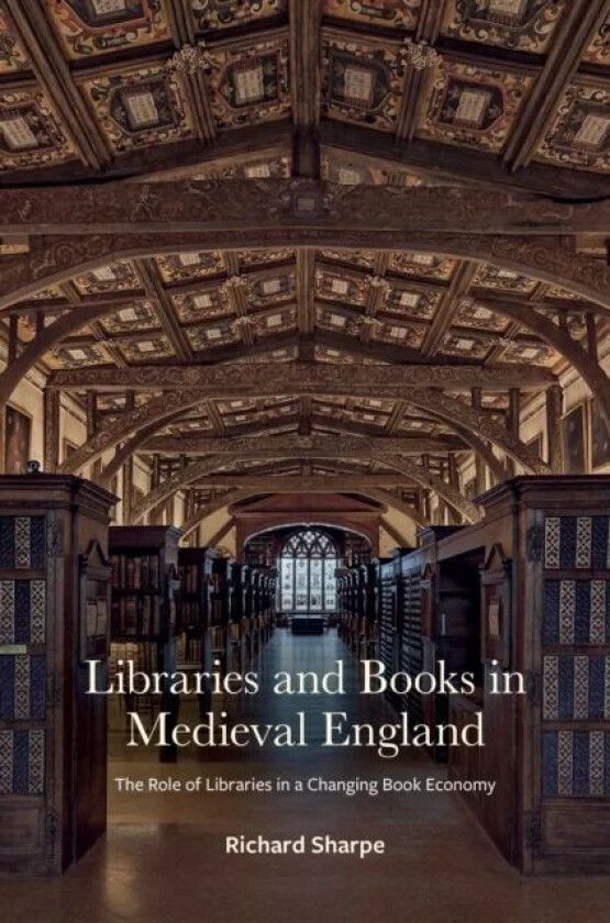 Libraries and Books in Medieval England av Professor Richard Sharpe
