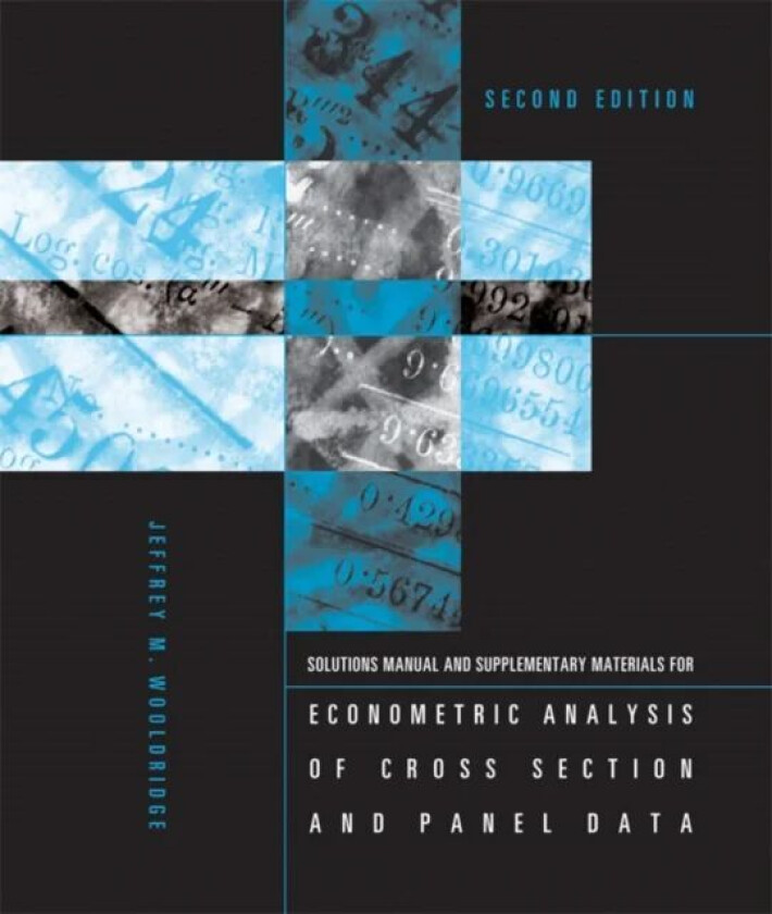 Student's Solutions Manual and Supplementary Materials for Econometric Analysis of Cross Section and av Jeffrey M (University Distinguished Profe