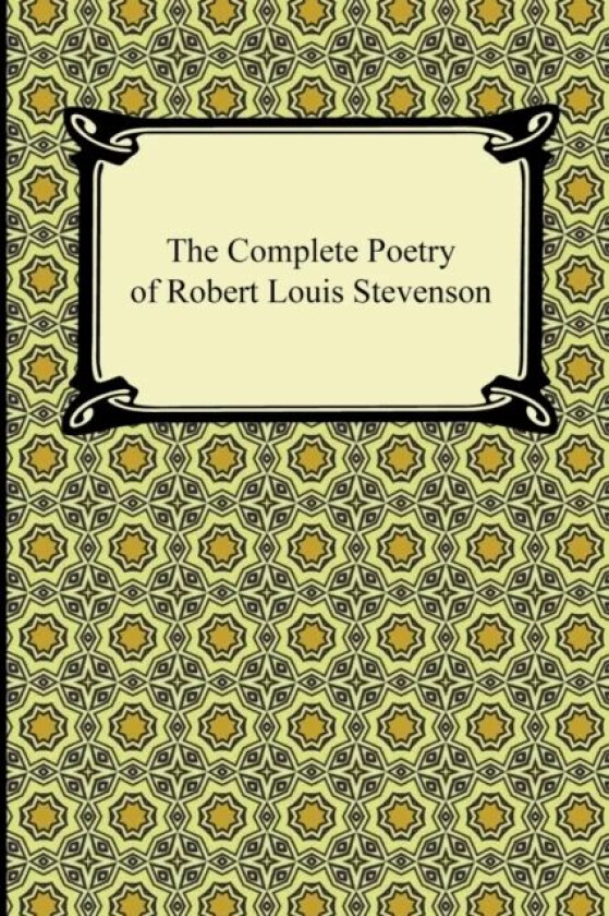 The Complete Poetry of Robert Louis Stevenson av Robert Louis Stevenson