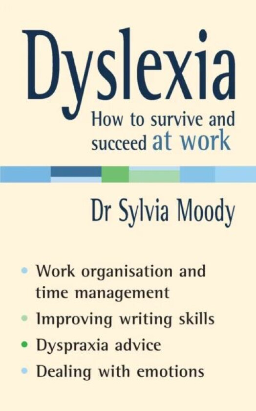 Dyslexia: How to survive and succeed at work av Sylvia Moody