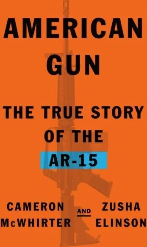 American Gun av Cameron McWhirter, Zusha Elinson