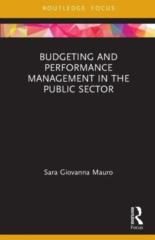 Budgeting and Performance Management in the Public Sector av Sara Giovanna Mauro