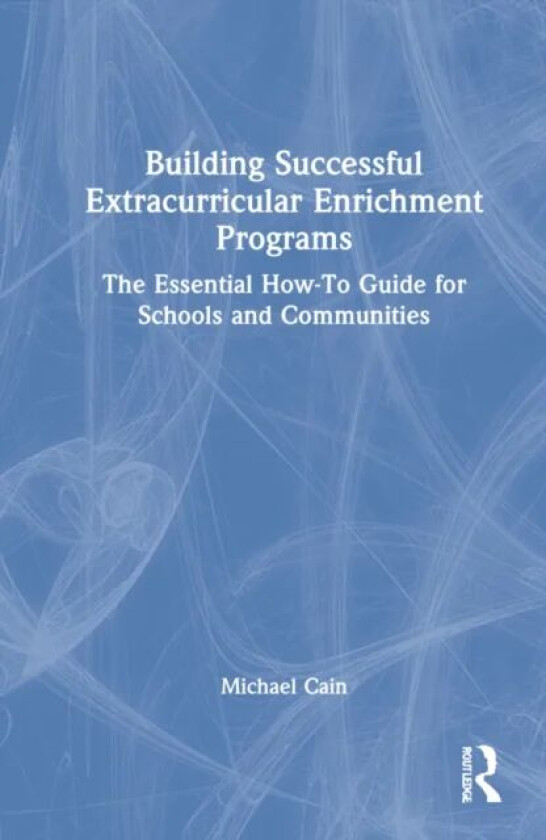 Building Successful Extracurricular Enrichment Programs av Michael Cain