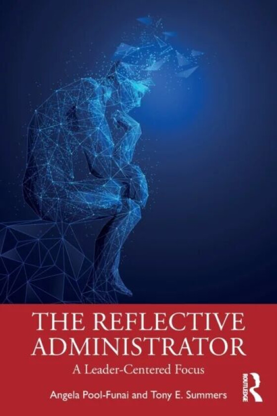 The Reflective Administrator av Angela (Fort Hays State University USA) Pool-Funai, Tony Summers
