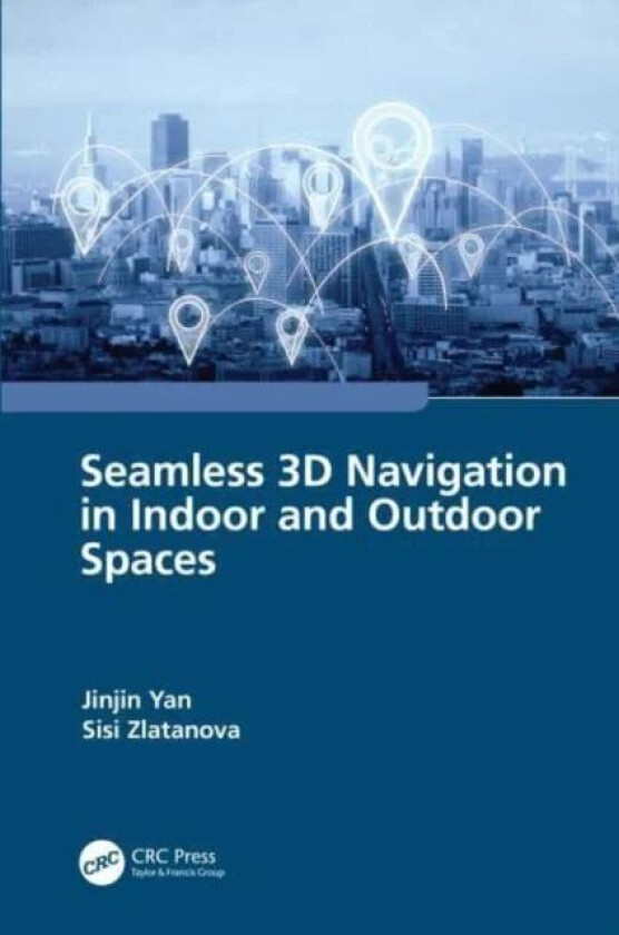 Seamless 3D Navigation in Indoor and Outdoor Spaces av Jinjin Yan, Sisi Zlatanova