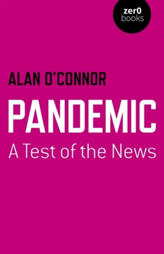 Pandemic: A Test of the News av Alan O'Connor