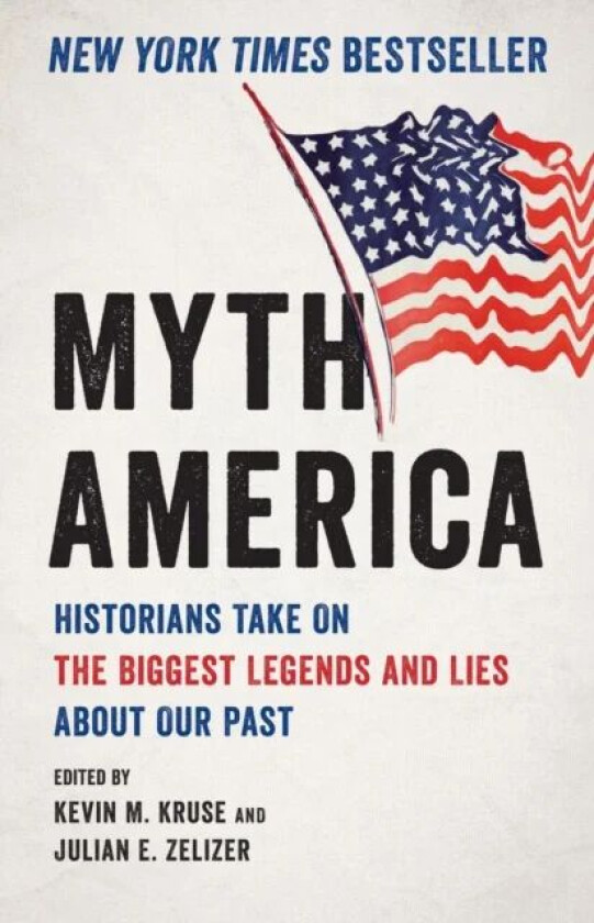 Myth America av Kevin Kruse, Julian E. Zelizer
