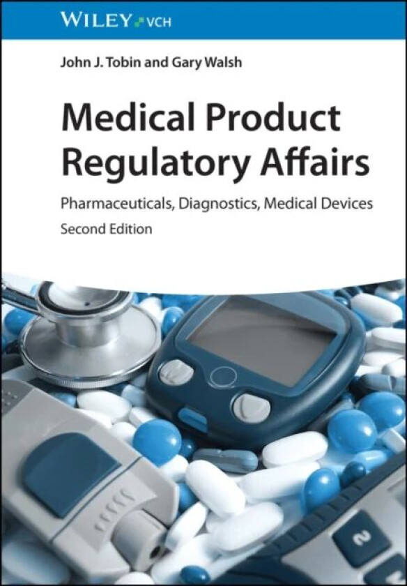 Medical Product Regulatory Affairs av John J. (ChemHaz Solutions Clare County Ireland) Tobin, Gary (ChemHaz Solutions Clare County Ireland) Walsh