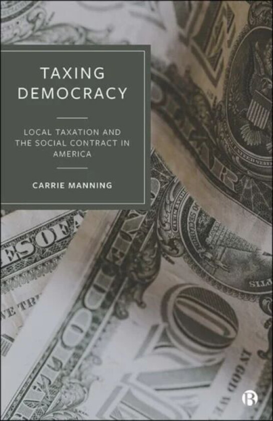 Taxing Democracy av Carrie (Georgia State University Departm Manning
