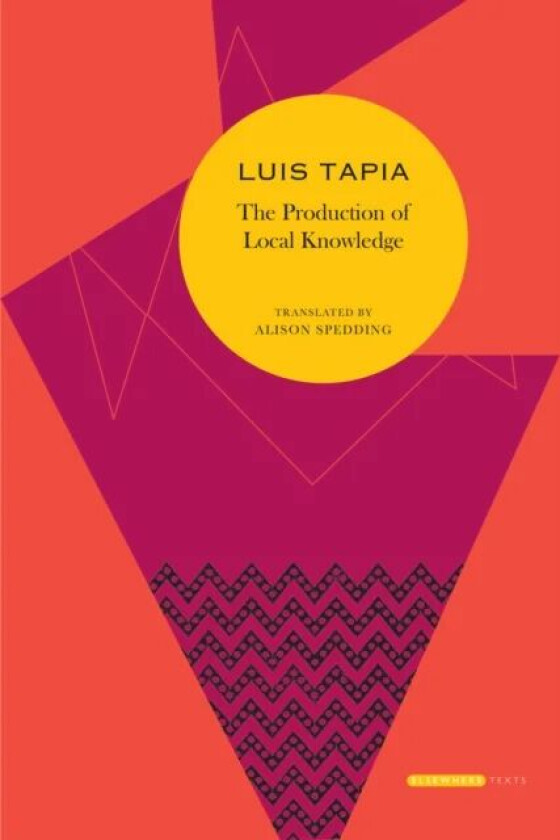 The Production of Local Knowledge av Luis Tapia Mealla