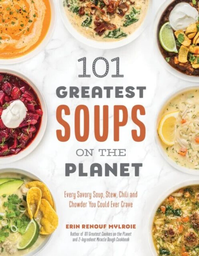 101 Greatest Soups on the Planet av Erin Mylroie