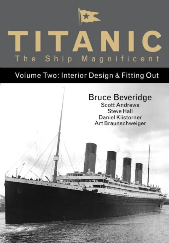 Titanic the Ship Magnificent - Volume Two av Bruce Beveridge, Scott Andrews, Steve Hall, Daniel Klistorner, Art Braunschweiger