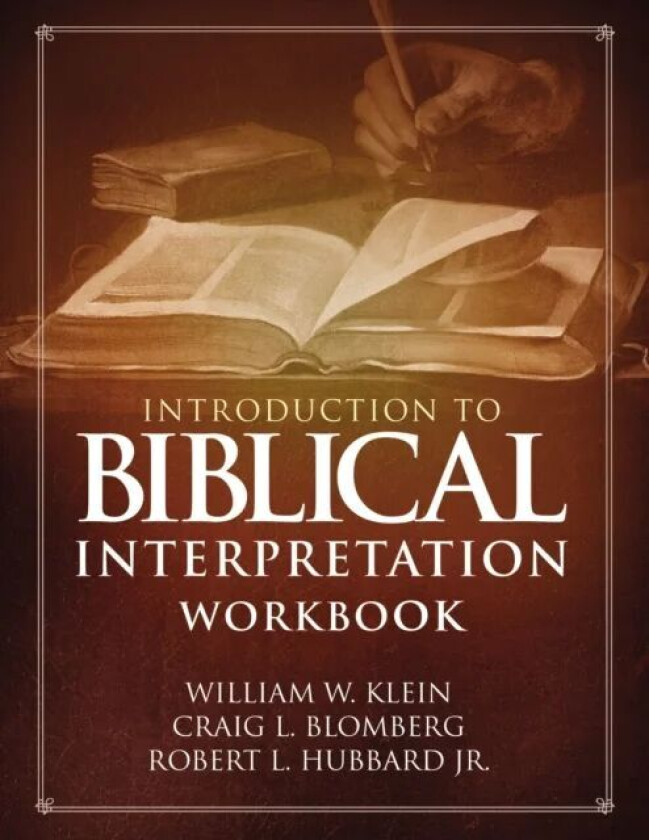 Introduction to Biblical Interpretation Workbook av William W. Klein, Craig L. Blomberg, Jr. Robert L. Hubbard