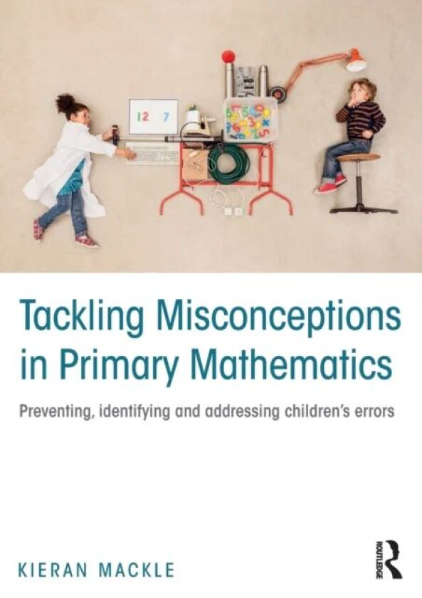 Tackling Misconceptions in Primary Mathematics av Kieran Mackle